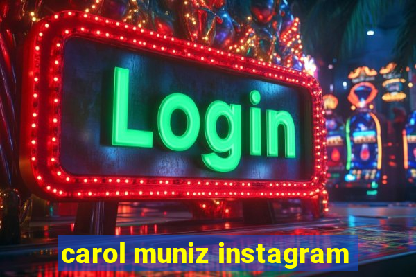 carol muniz instagram